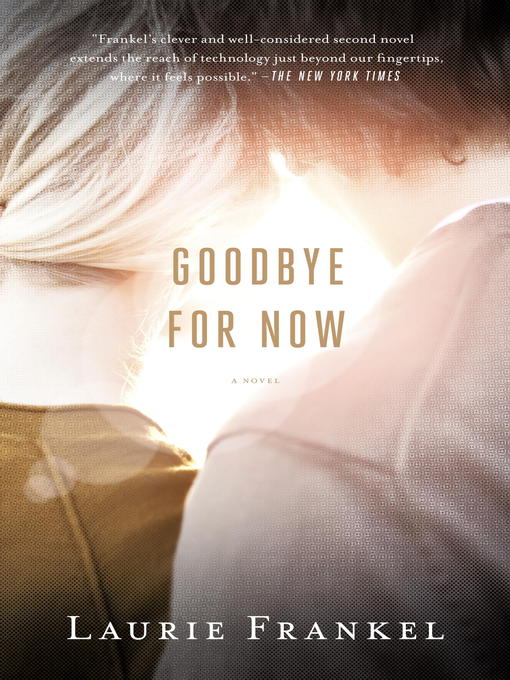 Title details for Goodbye for Now by Laurie Frankel - Available